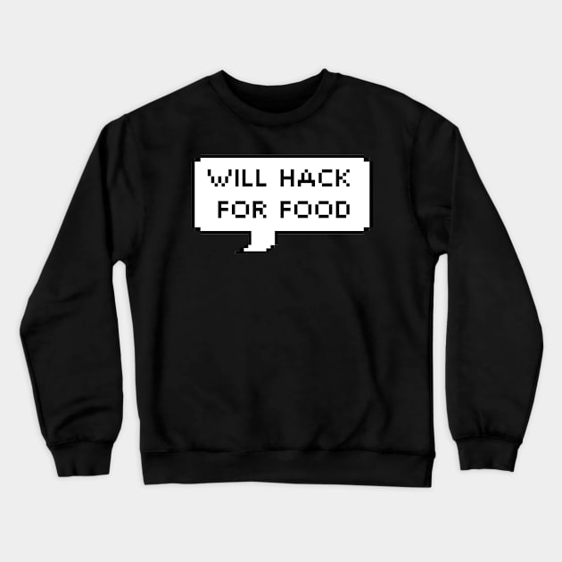 Will Hack For Food Crewneck Sweatshirt by leo-jess